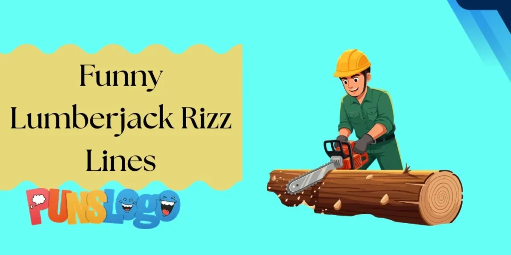Funny Lumberjack Rizz Lines