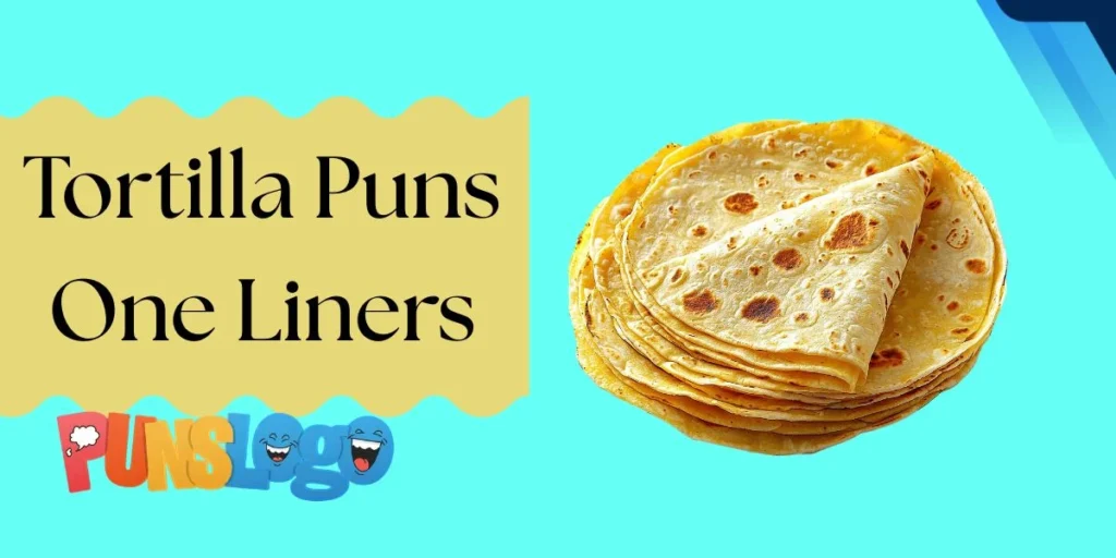 Tortilla Puns One Liners
