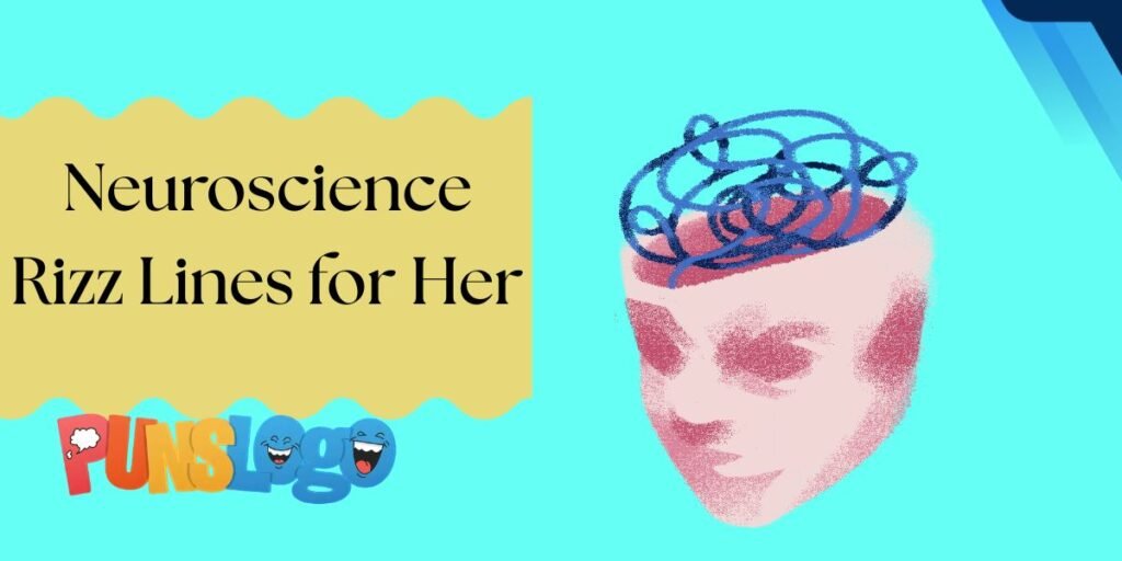 Neuroscience Rizz Lines for Her