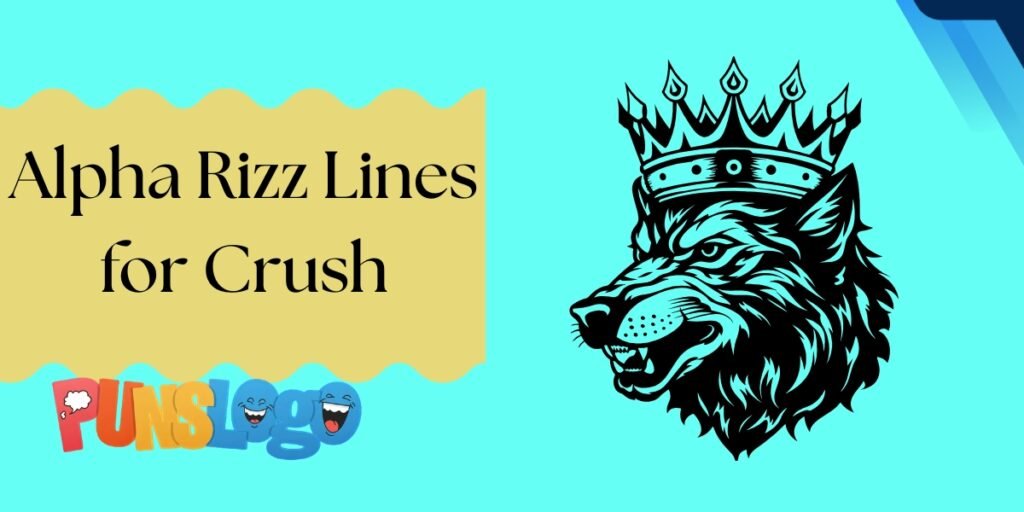 Alpha Rizz Lines for Crush