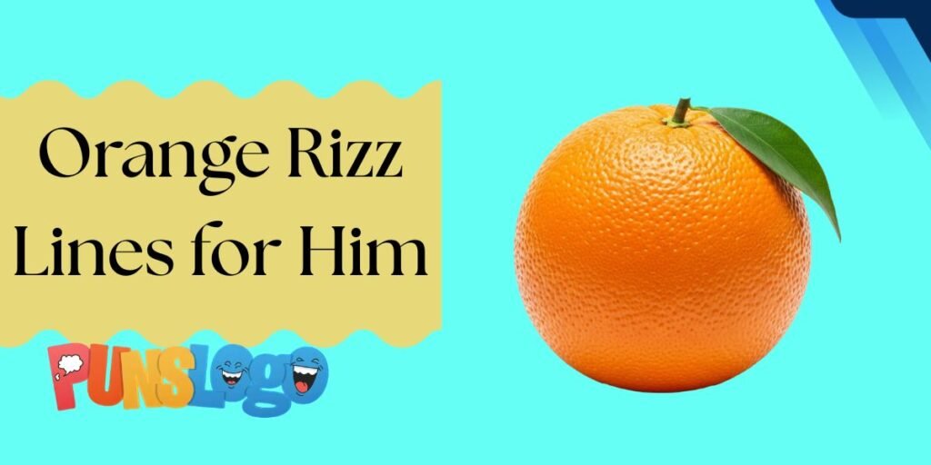 Orange Rizz Lines for Him