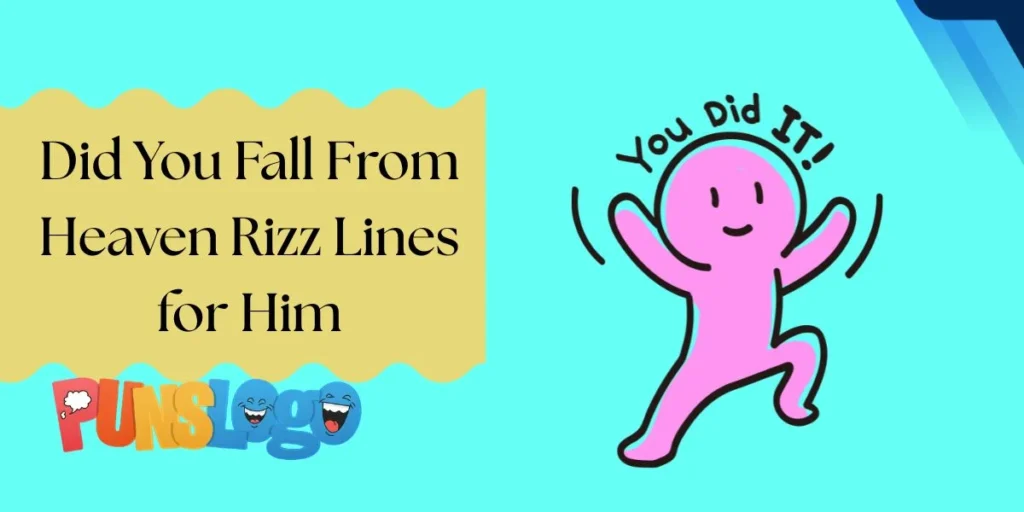 Did You Fall From Heaven Rizz Lines for Him