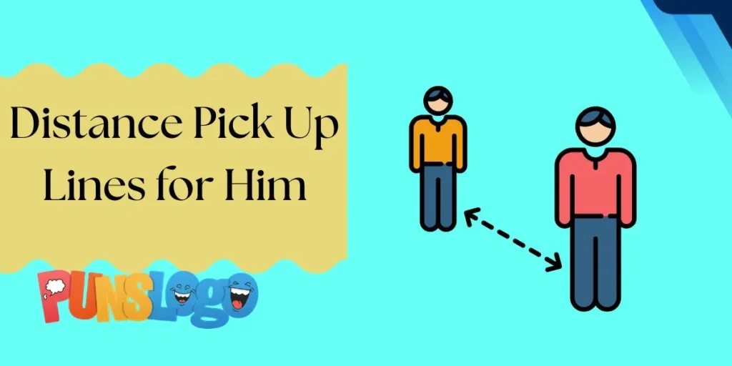 Distance Pick Up Lines for Him