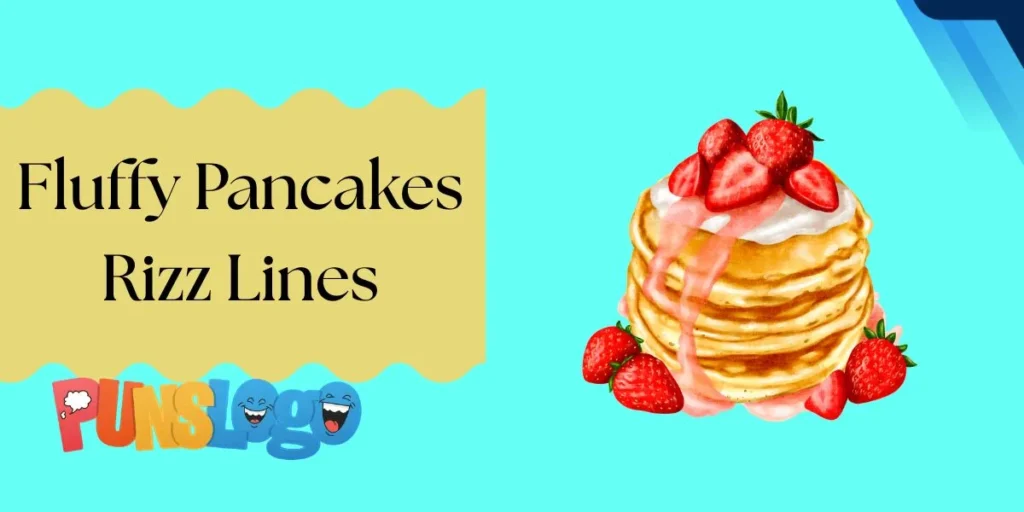 Fluffy Pancakes Rizz Lines