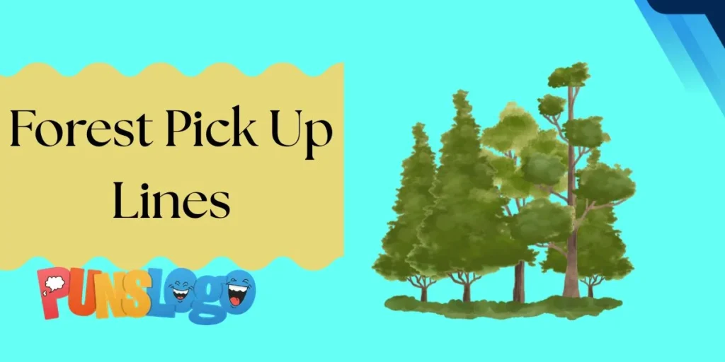 Forest Pick Up Lines