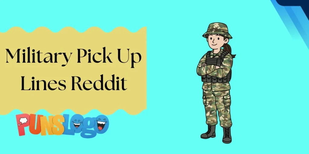 Military Pick Up Lines Reddit