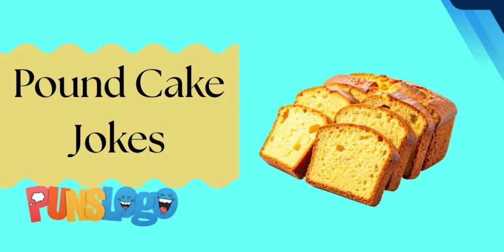 Pound Cake Jokes