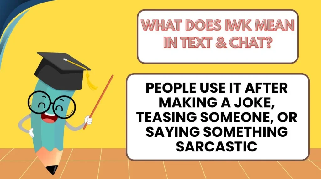 What Does IWK Mean in Text & Chat?